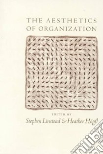 The Aesthetics of Organization libro in lingua di Linstead Stephen (EDT)