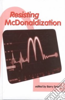 Resisting McDonaldization libro in lingua di Smart Barry (EDT)