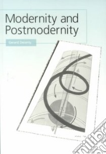Modernity and Postmodernity libro in lingua di Delanty Gerard