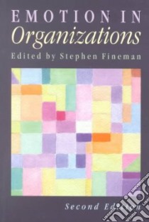 Emotion in Organizations libro in lingua di Fineman Stephen (EDT)