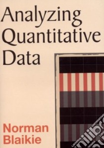 Analyzing Quantitative Data libro in lingua di Blaikie Norman