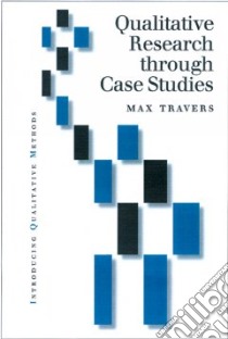Qualitative Research Through Case-Studies libro in lingua di Travers Max