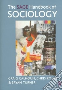 The Sage Handbook of Sociology libro in lingua di Calhoun Craig (EDT), Rojek Chris (EDT), Turner Bryan S. (EDT)