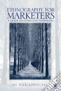 Ethnography for Marketers libro in lingua di Hy Mariampolski
