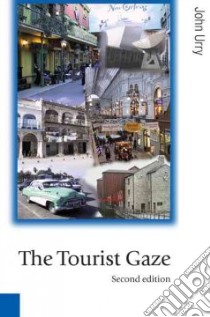 The Tourist Gaze libro in lingua di Urry John