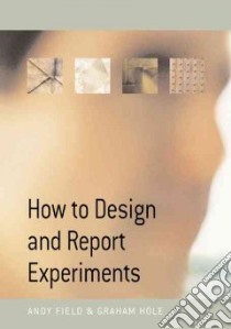 How to Design and Report Experiments libro in lingua di Field Andy P., Hole Graham