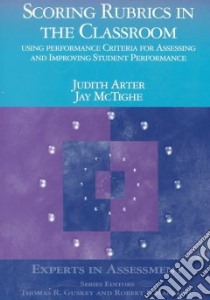 Scoring Rubrics in the Classroom libro in lingua di Arter Judith A., McTighe Jay