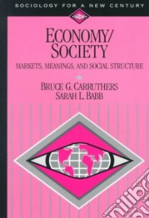 Economy/Society libro in lingua di Carruthers Bruce G., Babb Sarah L.