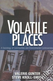 Volatile Places libro in lingua di Gunter Valerie, Kroll-Smith Steve