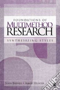 Foundations Of Multimethod Research libro in lingua di Brewer John, Hunter Albert