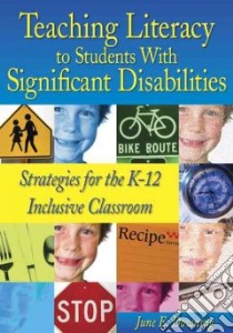 Teaching Literacy to Students With Significant Disabilities libro in lingua di Downing June