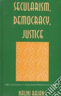 Secularism, Democracy, Justice libro in lingua di Rajan Nalini