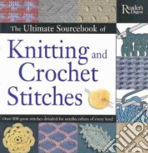 The Ultimate Sourcebook of Knitting and Crochet Stitches libro in lingua di Reader's Digest (EDT)