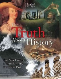 The Truth About History libro in lingua di Reader's Digest (CRT)