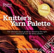 Knitters Yarn Palette libro in lingua di Montgomerie Claire