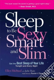 Sleep to be Sexy, Smart, and Slim libro in lingua di Michaud Ellen, Bain Julie (CON), Esther Mary Susan M.D. (FRW)