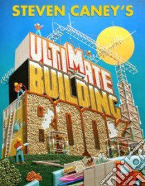 Steven Caney's Ultimate Building Book libro in lingua di Steven Caney
