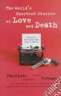 The World's Shortest Stories of Love and Death libro in lingua di Moss Steve (EDT), Daniel John M. (EDT), Starkey Glen (ILT)