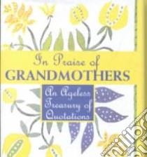 In Praise of Grandmothers libro in lingua di Running Press (EDT)