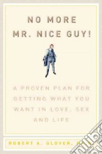 No More Mr. Nice Guy libro in lingua di Glover Robert A.