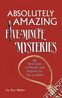 Absolutely Amazing Five Minute Mysteries libro in lingua di Weber Kenneth J.