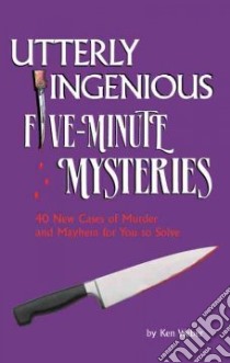 Utterly Ingenious Five Minute Mysteries libro in lingua di Weber Ken