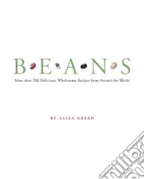 Beans libro in lingua di Green Aliza, Weaver William Woys (FRW), Legato Steve (PHT)