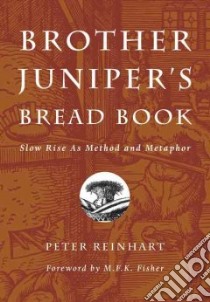 Brother Juniper's Bread Book libro in lingua di Reinhart Peter