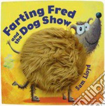 Farting Fred & The Dog Show libro in lingua di Lloyd Sam