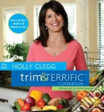The New Holly Clegg Trim & Terrific Cookbook libro in lingua di Clegg Holly, Humphreys David (PHT)