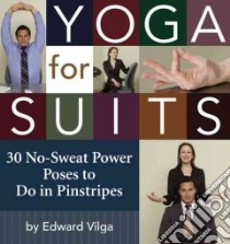 Yoga for Suits libro in lingua di Vilga Edward