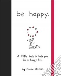 Be Happy libro in lingua di Sheehan Monica