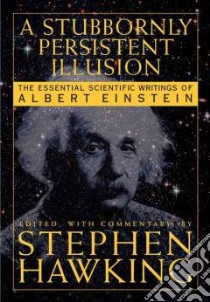 Stubbornly Persistent Illusion libro in lingua di Stephen Hawking