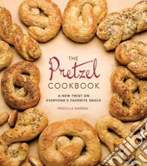 The Pretzel Cookbook libro in lingua di Warren Priscilla
