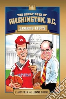 The Great Book of Washington, D.C. Sports Lists libro in lingua di Pollin Andy, Shapiro Leonard