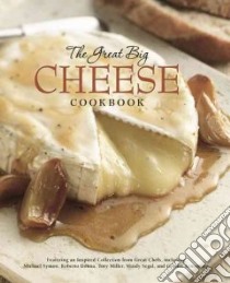 The Great Big Cheese Cookbook libro in lingua di Stone Geoffrey (EDT)