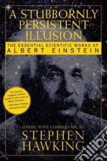 A Stubbornly Persistent Illusion libro in lingua di Hawking Stephen W.