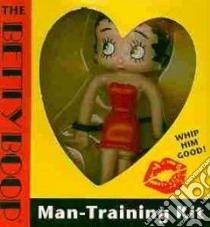 The Betty Boop Man-Training Kit libro in lingua di Boop Betty