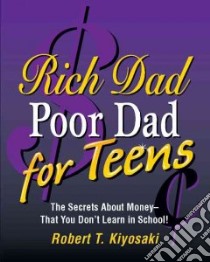 Rich Dad, Poor Dad for Teens libro in lingua di Kiyosaki Robert T.
