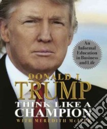 Think Like a Champion libro in lingua di Trump Donald, McIver Meredith (CON)