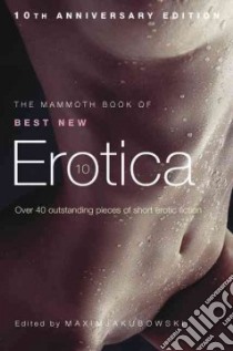 The Mammoth of Best New Erotica 10 libro in lingua di Jakubowski Maxim (EDT)