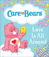 Care Bears Love is All Around libro in lingua di Running Press (COR)