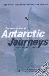 The Mammoth Book of Antarctic Journeys libro in lingua di Lewis Jon E. (EDT)