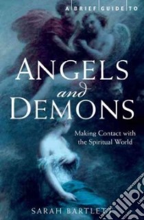 A Brief History of Angels and Demons libro in lingua di Bartlett Sarah