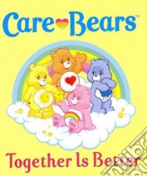 Care Bears Together Is Better libro in lingua di Running Press (COR)