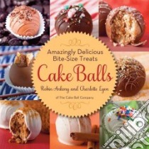 Cake Balls libro in lingua di Ankeny Robin, Lyon Charlotte