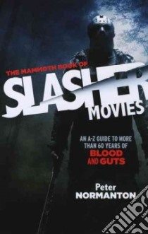 The Mammoth Book of Slasher Movies libro in lingua di Normanton Peter