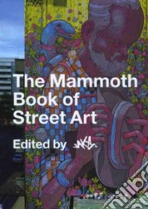 The Mammoth Book of Street Art libro in lingua di Jake (EDT)