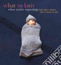 What to Knit When You're Expecting libro in lingua di Van De Car Nikki
