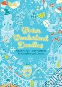 Winter Wonderland Doodles libro in lingua di Jackson Katy (ILT), Ryan Nellie (ILT), Eckel Jessie (ILT), Poh Jennie (ILT), Ingham Julie (ILT)